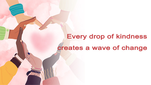 Every drop of kindness creates a wave of change